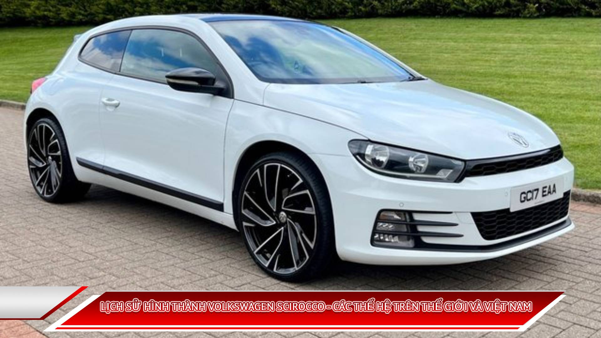 LỊCH SỬ HÌNH THÀNH VOLKSWAGEN SCIROCCO - CÁC THẾ HỆ TRÊN THẾ GIỚI VÀ VIỆT NAM